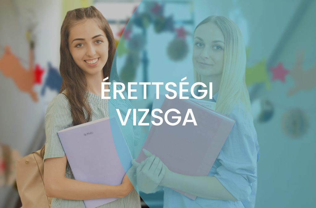 ÉRETTSÉGI 2019. MÁJUS-JÚNIUS VIZSGAIDŐSZAK
